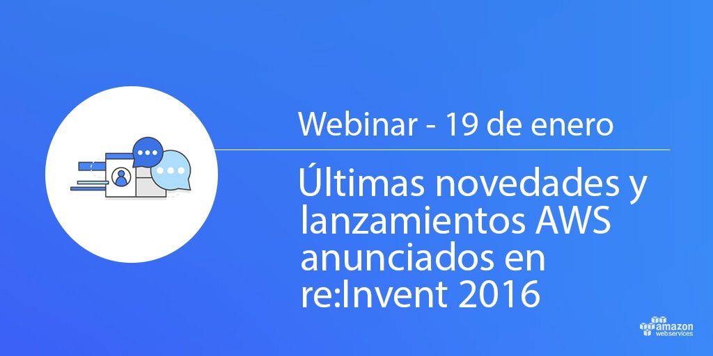 Nuevo webinar gratuito, apúntate ya: "Últimas novedades y lanzamientos AWS anunciados en re:Invent 2016" - amzn.to/2iZlg7a