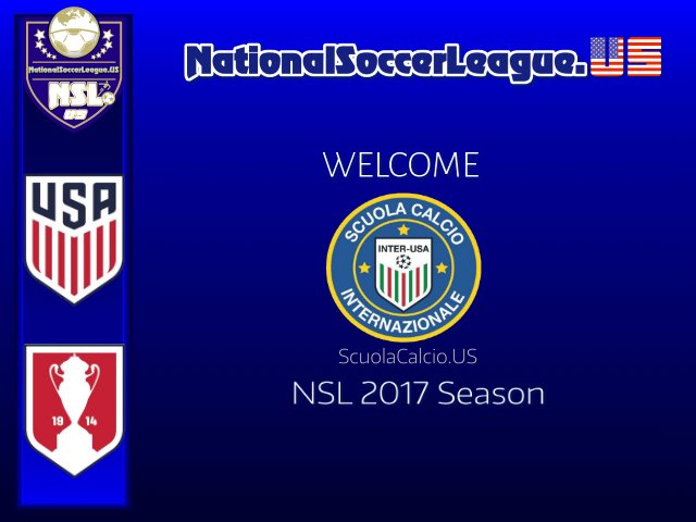 NATIONAL SOCCER LEAGUE.US
NSLSoccer.US
::SOUTHEAST DIVISION::
WELCOME
SCUOLA CALCIO INTER-USA
NSL TEAM FOR THE 2017 SEASON
#NSLSoccer