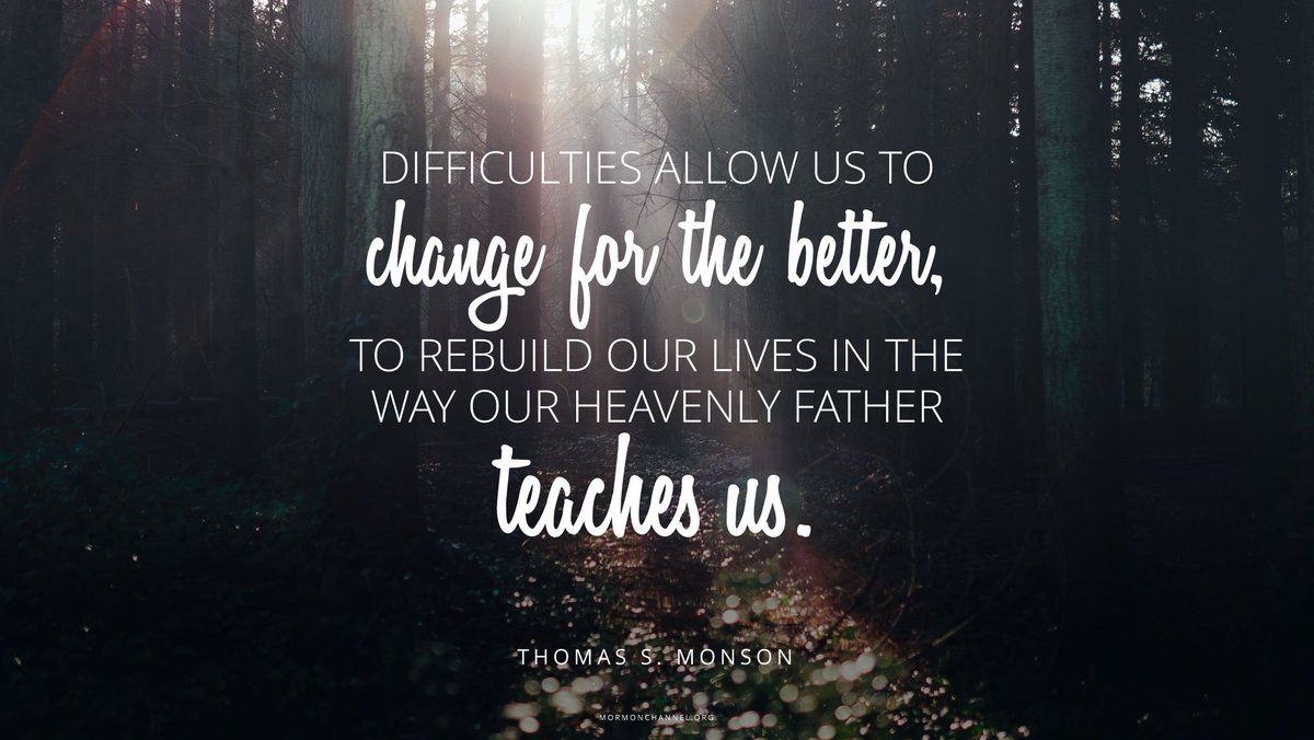 mormonchannel's tweet photo. Trials help us change. How are you changing for the better? #QuoteOfTheDay https://t.co/WWAXeMTo2T