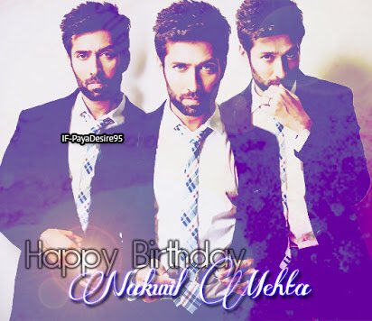 IT\S NAKUUL MEHTA\S BIRTHDAY      HAPPY BIRTHDAY NOX...CONGO U GETTING YOUNGER    ..... 