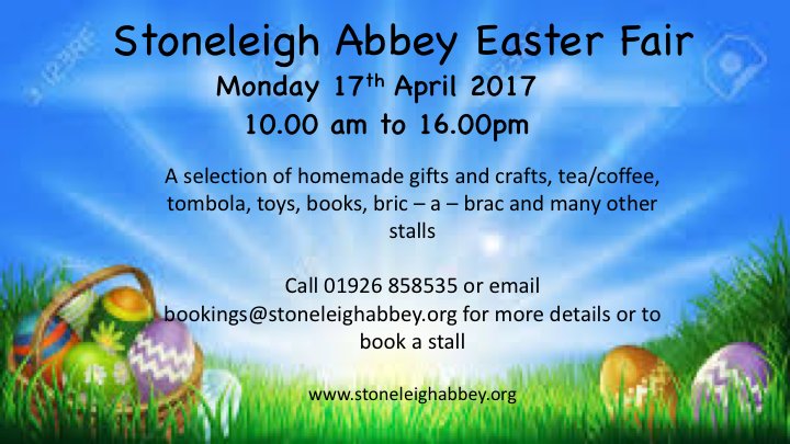 Easter Fair on the 17th April, Stalls are £15.00 per 5ft space, to book or for any information please email bookings@stoneleighabbey.org