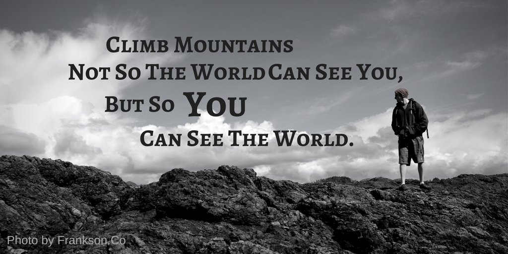 ShaunFrankson's tweet photo. Climb mountains not so the world can see you, but so you can see the world.
#mondaymotivation https://t.co/DaTtQIvsgR