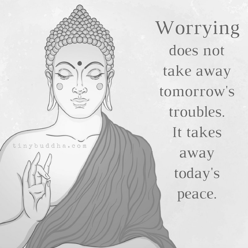 tinybuddha's tweet image. Worrying does not take away tomorrow's trouble. It takes away today's peace.
