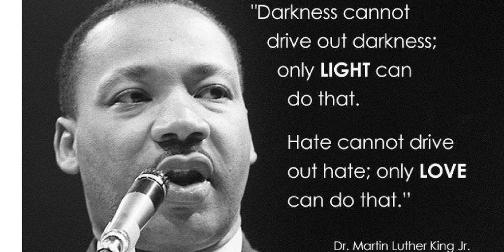 TheZigZiglar's tweet photo. "Darkness cannot drive out darkness; only LIGHT can do that. Hate cannot drive out hate; only LOVE can do that."-Dr. Martin Luther King Jr. https://t.co/q42TfAK63Y