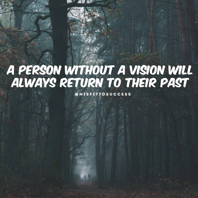 MisfitToSuccess's tweet photo. A person without a vision will always return to their past. 
#quotes #quoteoftheday #entrepreneur #motivation #inspiration #health #wealth https://t.co/C7TqK2rfKs
