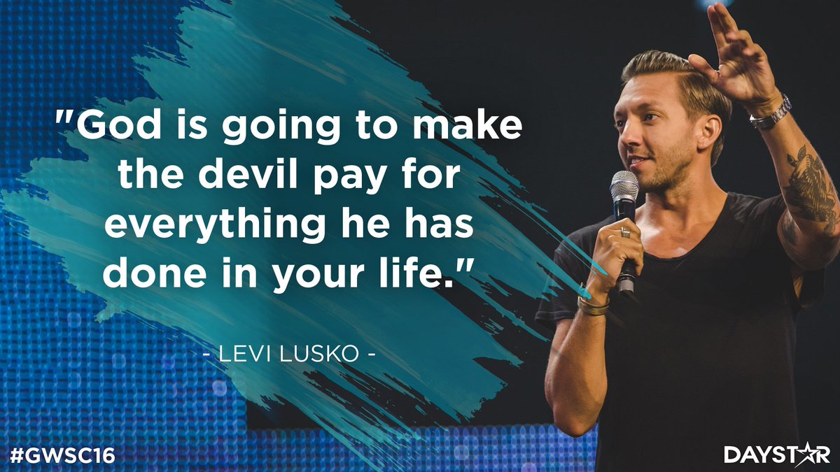 Daystar's tweet photo. "God is going to make the devil pay for everything he has done in your life." @LeviLusko #GWSC16 https://t.co/CXqSvX1hCW