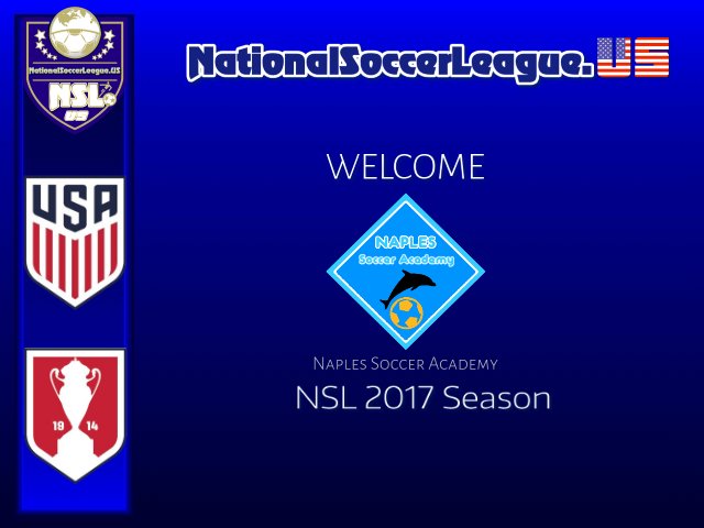 NATIONAL SOCCER LEAGUE.US
NSLSoccer.US
::SOUTHEAST DIVISION::
WELCOME
NAPLES SOCCER ACADEMY
NSL TEAM FOR THE 2017 SEASON
#NSLSoccer