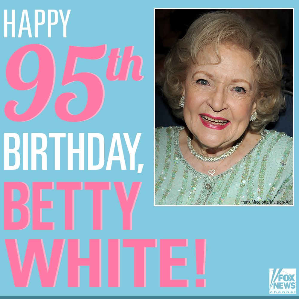 FoxNews's tweet image. Join us in wishing Betty White a happy 95th birthday!