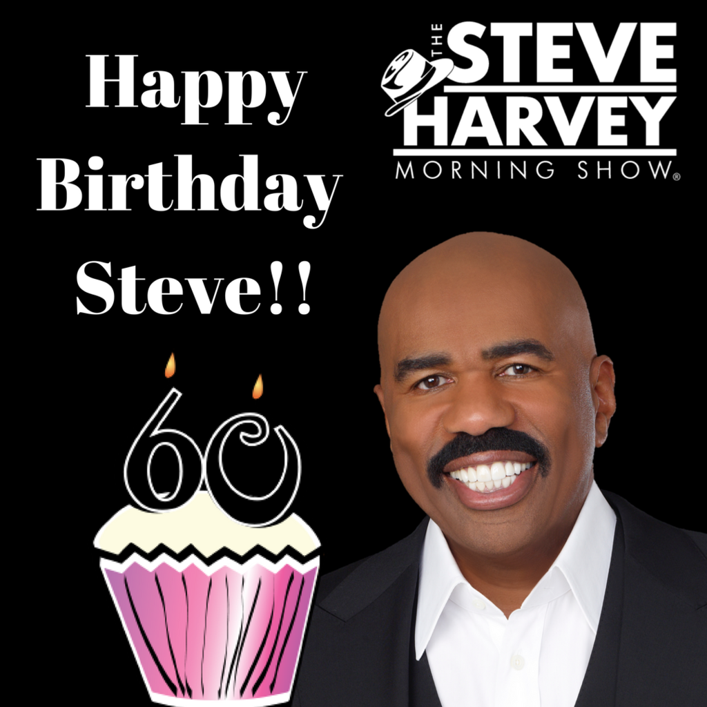 Happy 60th Birthday Steve Harvey! | Steve Harvey Morning Show | Love 101.1    