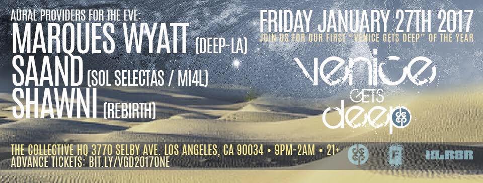 FRI JAN 27 - #Venice gets #DEEP w #MarquesWyatt #Saand &amp; #Shawni in #WestLA! Tix: xlr8r.com/event/venice-g… Info: facebook.com/events/7830661…