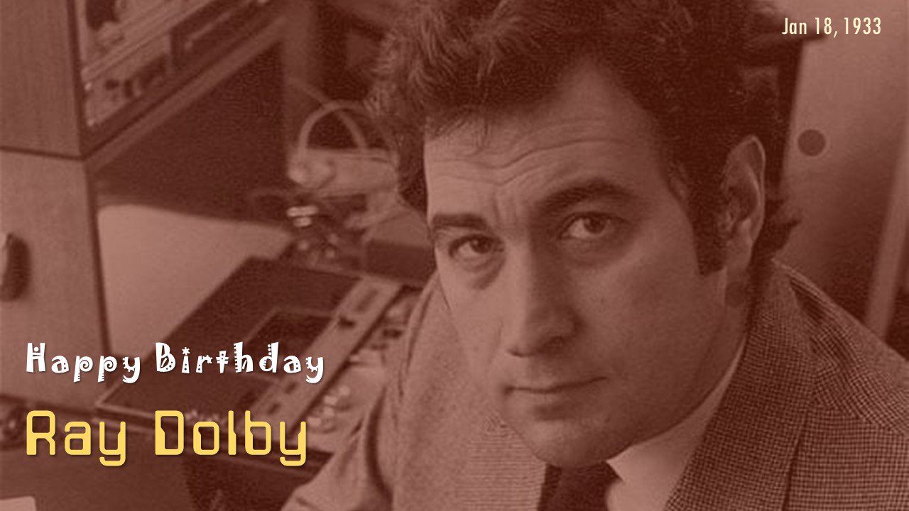 Happy Birthday, Ray Dolby, the man who killed noise     1933 