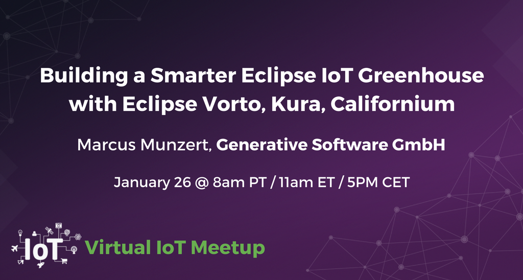 EclipseIoT's tweet image. #VirtualIoT Next week! Building a Smarter Eclipse IoT Greenhouse w/#EclipseVorto, @EclipseKura, #EclipseCalifornium meetup.com/Virtual-IoT/ev…
