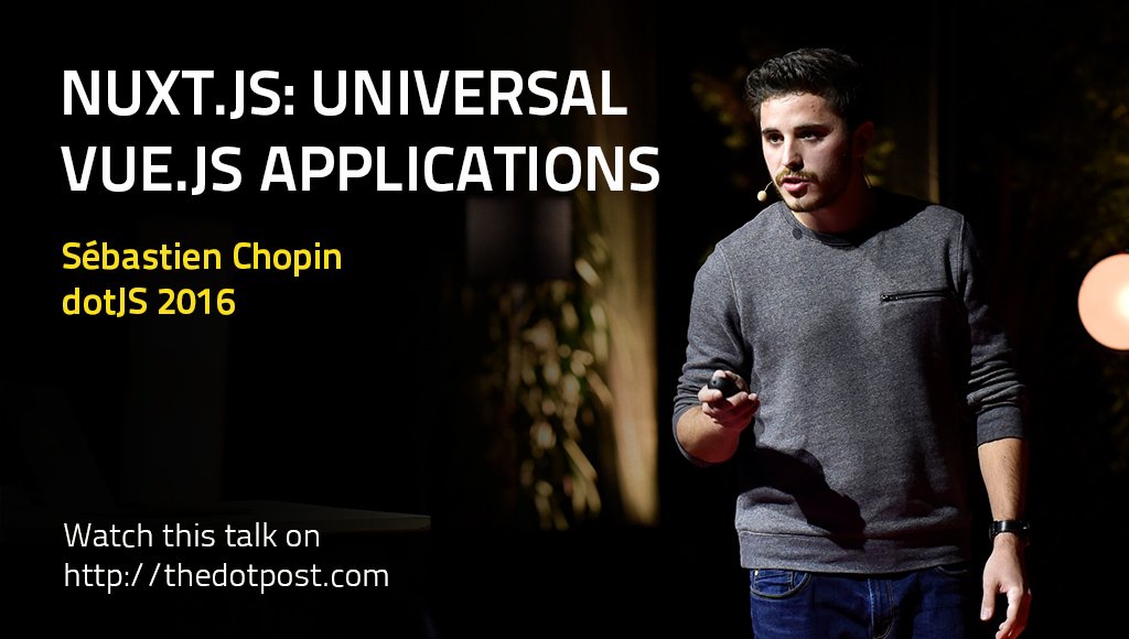 thedotpost's tweet image. New @dotJS 2016 talk by Sébastien Chopin @Atinux: @nuxt_js: Universal @vuejs
 applications thedotpost.com/2016/12/sebast…