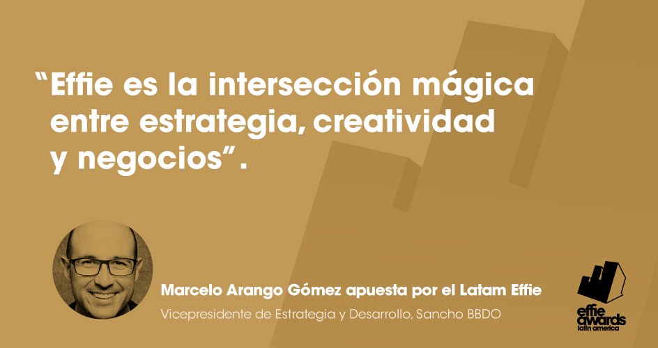 Marcelo Arango Gómez, @SanchoBBDO apuesta por el #Latam #Effie: goo.gl/FQAsal