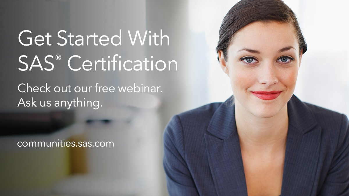 Get SAS Certified in 2017! Join me for a free webinar to get advice and tips for exam success. Register at: go.sas.com/a3ug1c