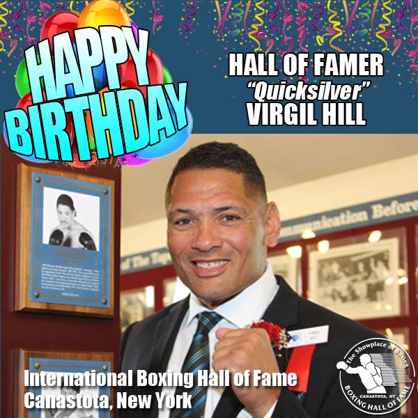 Happy birthday to two-division world champion and 2013 Hall of Fame Inductee Virgil Hill! 