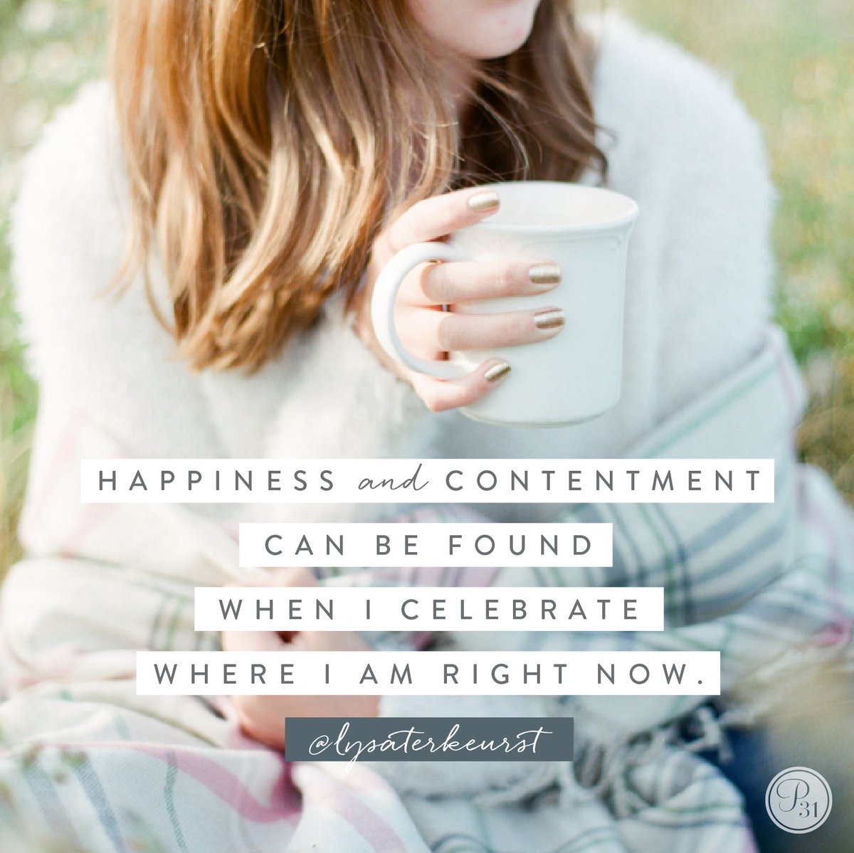 Happiness and contentment aren't something to simply hope for in the future. They are what I find when I celebrate where I am right now.