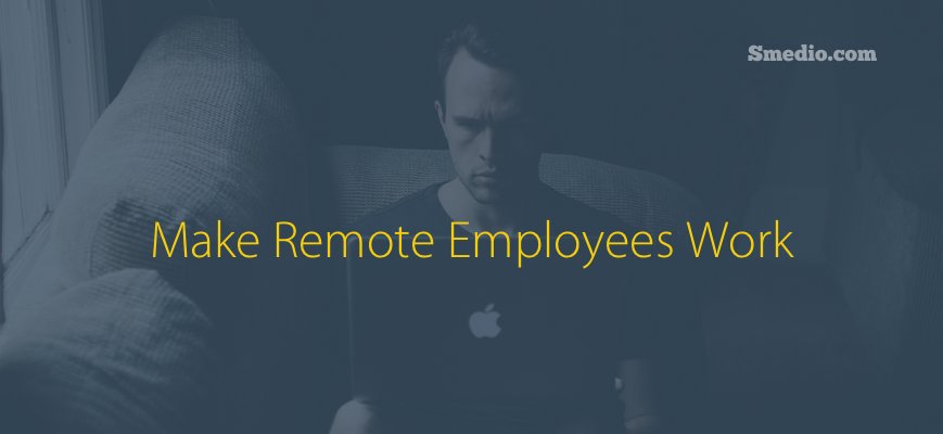 How Companies Can Make Remote Employees Work smedio.com/10284 via <a href="/douglasi/">Douglas Inácio</a>
