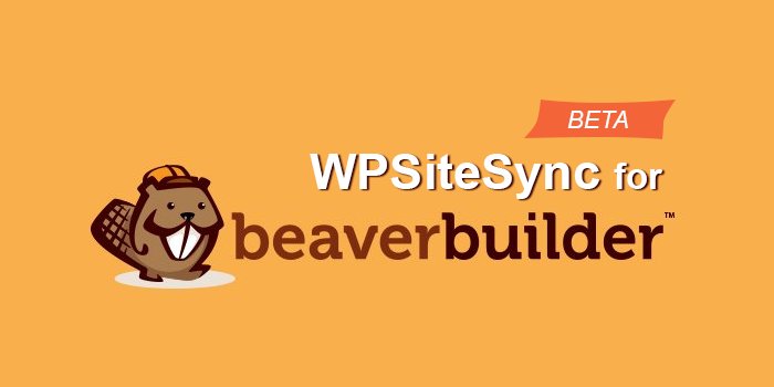 wpsitesync's tweet image. #WPSiteSync for #BeaverBuilder BETA Release dld.bz/ftZ6x