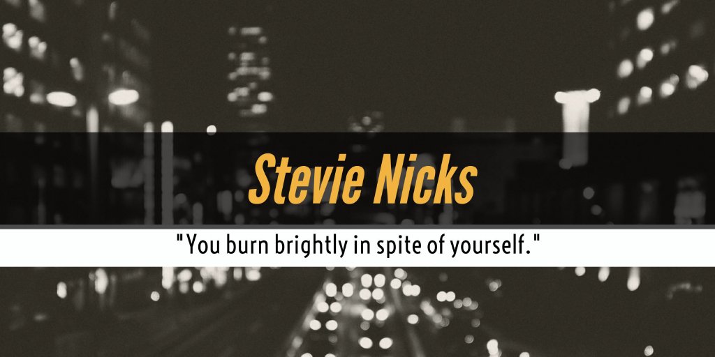 burningroseline's tweet photo. Wise words from the great @StevieNicks #Musician #Quote #BurningRoseLine https://t.co/srdaIBf9TX