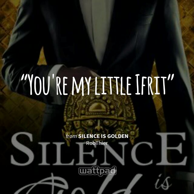 KittyKatIfrit's tweet image. I just found my favourite line from Silence is Golden @StormNSilence @TheSirRob  #Quote #Wattpad my.w.tt/UiNb/5cjydNG02z