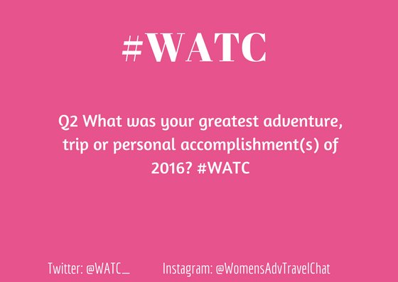 WATC_'s tweet photo. Q2 What was your greatest adventure, trip or personal accomplishment(s) of 2016? #WATC https://t.co/xrW9y5wK6o