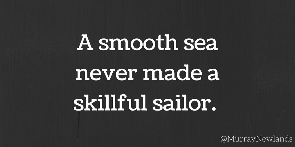 MurrayNewlands's tweet photo. A smooth sea never made a skillful sailor. #ThursdayThoughts #Motivation #Inspiration #Challenges https://t.co/8XvzZewCJJ