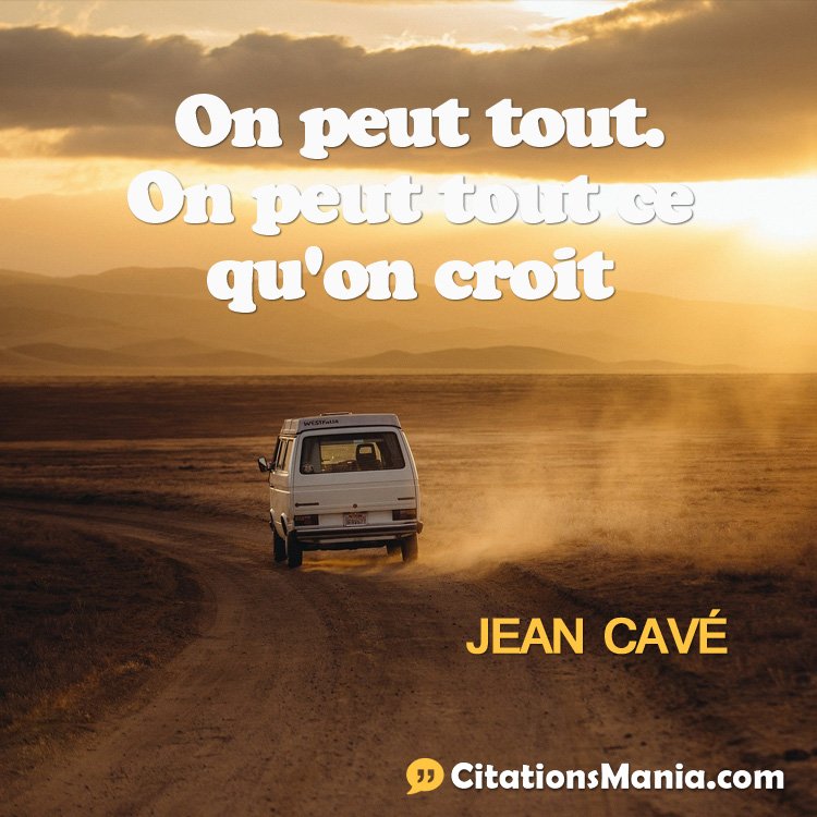 CitationsMania's tweet image. On peut tout. On peut tout ce qu'on croit. — Jean Cavé goo.gl/DHfncK #espoir #succès #réussite #croire