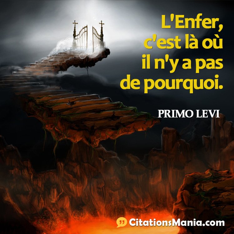 CitationsMania's tweet image. L'Enfer, c'est là où il n'y a pas de pourquoi. — Primo Levi goo.gl/3CGPQw #lenfer #pourquoi #citation #proverbe