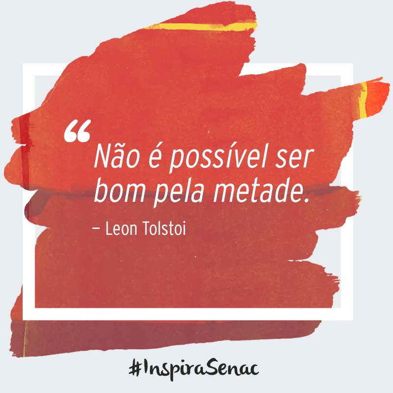 senacsaopaulo's tweet photo. "Não é possível ser bom pela metade."
-Leon Tolstoi
#InspiraSenac https://t.co/3vJlMyQjMZ