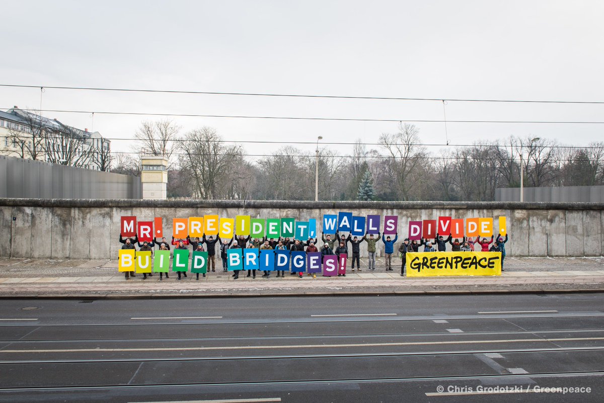 Greenpeace E V Walls Divide Mr President Our Message From Berlin Bridgesnotwalls Inauguration