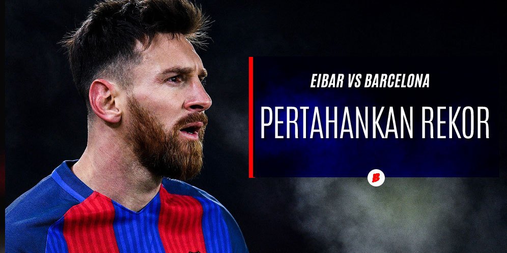 [Preview] goo.gl/umuUGD - Eibar vs Barcelona, Pertahankan Rekor | Senin (23/1, 02.45 WIB) SCTV