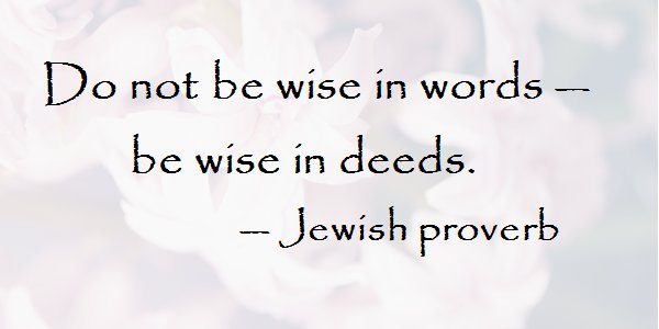 thinkproverbs's tweet photo. Do not be wise in words — be wise in deeds. — Jewish proverb § https://t.co/ynQ4OMVk0X
