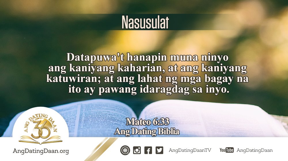 AngDatingDaanTV's tweet photo. "Datapuwa't hanapin muna ninyo ang kaniyang kaharian, at ang kaniyang katuwiran; at ang lahat ng mga bagay na ito..."
– Mat. 6:33
#Nasusulat https://t.co/u6sM3N9G1c