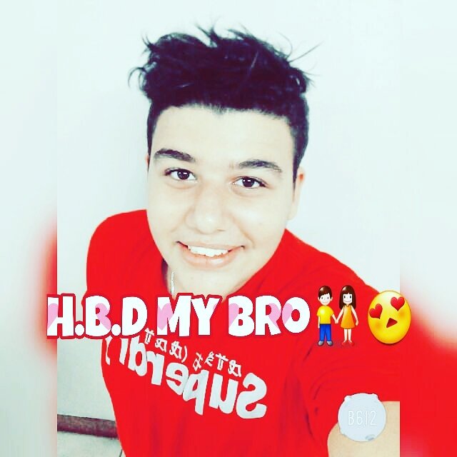 H.B.D my bro 😗✋😍