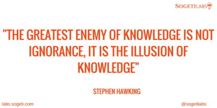 sogetilabs's tweet photo. "The greatest enemy of knowledge is not ignorance, it is the illusion of knowledge." - Stephen Hawking #LabsQuotes #MorningMotivation https://t.co/PdQJKr03QN