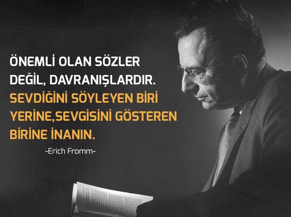 “Önemli olan sözler değil, davranışlardır. Sevdiğini söyleyen biri yerine, sevgisini gösteren birine inanın.”

Erich Fromm