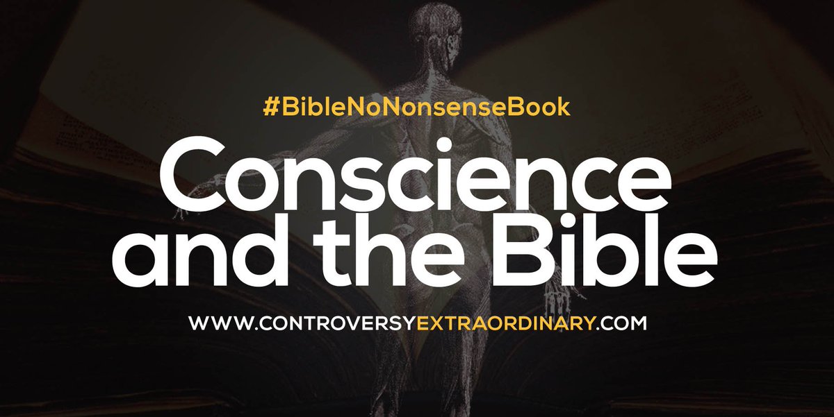 MrControversyX's tweet image. &quot;Conscience and the Bible&quot;

goo.gl/QJYHDA 

#BibleNoNonsenseBook