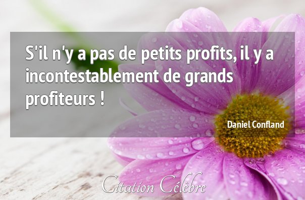 1001 Citations Com Pa Twitter S Il N Y A Pas De Petits Profits Il Y A Incontestablement De Grands Profiteurs Citation Daniel Confland Aphorismes T Co Bfyrjpmcj0 Twitter 1001 Citations Com Pa Twitter S Il N Y A Pas De Petits Profits Il Y A Incontestablement De Grands Profiteurs Citation Daniel Confland Aphorismes T Co Bfyrjpmcj0 Twitter