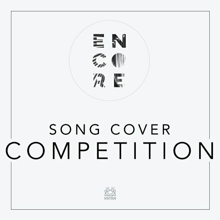 ENCORE SONG COVER COMPETITION. Periode posting: 22 Januari - 4 Februari 2017. Info selengkapnya lihat di fb kami ya