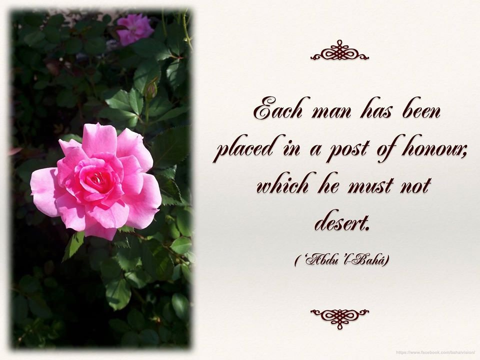 BahaiVision's tweet image. "Each man has been placed in a post of honour, which he must not desert." (‘Abdu’l-Bahá)