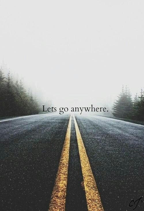 If you could drop everything and go wherever you wanted, where would you go?