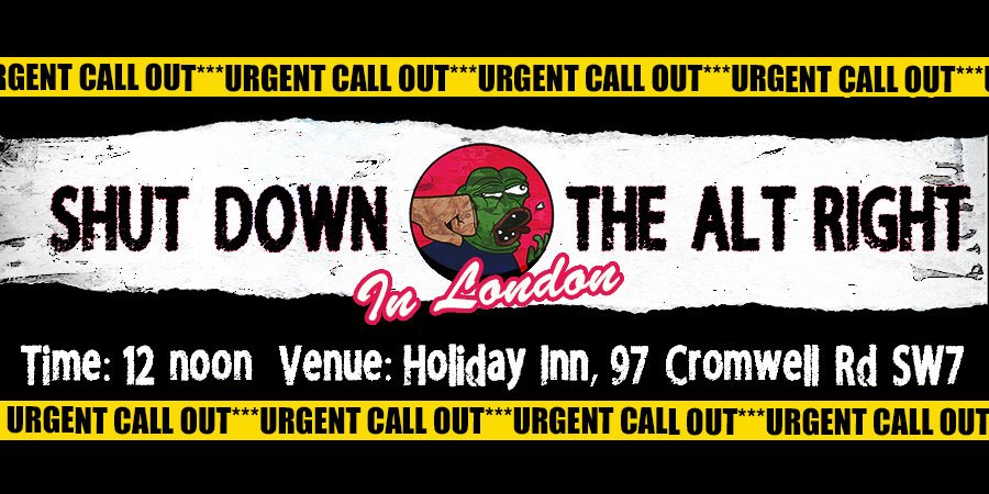 URGENT CALL OUT: Shut down the alt-right in London! Protest against the fascist meeting being held at <a href="/HIKensington/">HI Kensington</a> from 12 noon today.