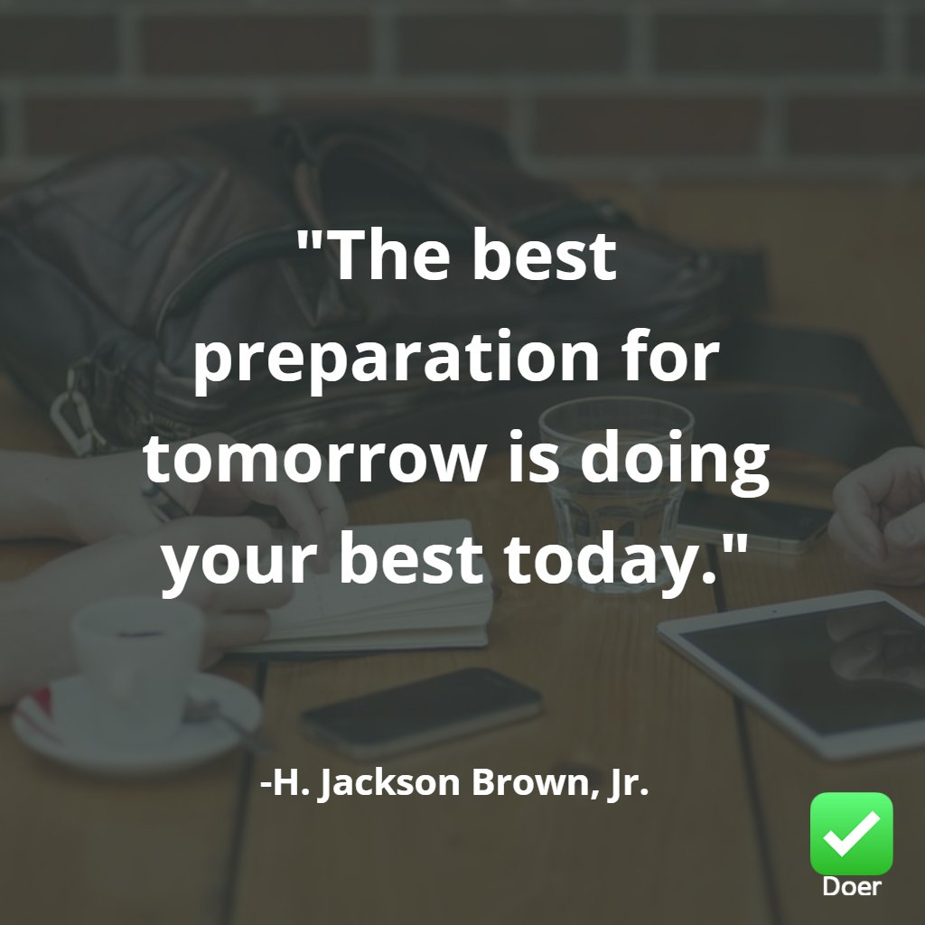 DoerDotLife's tweet photo. "The best preparation for tomorrow is doing your best today." -H. Jackson Brown, Jr.
#gtd #dontbeadonter #gettingthingsdone https://t.co/LwnHG4z0Cs
