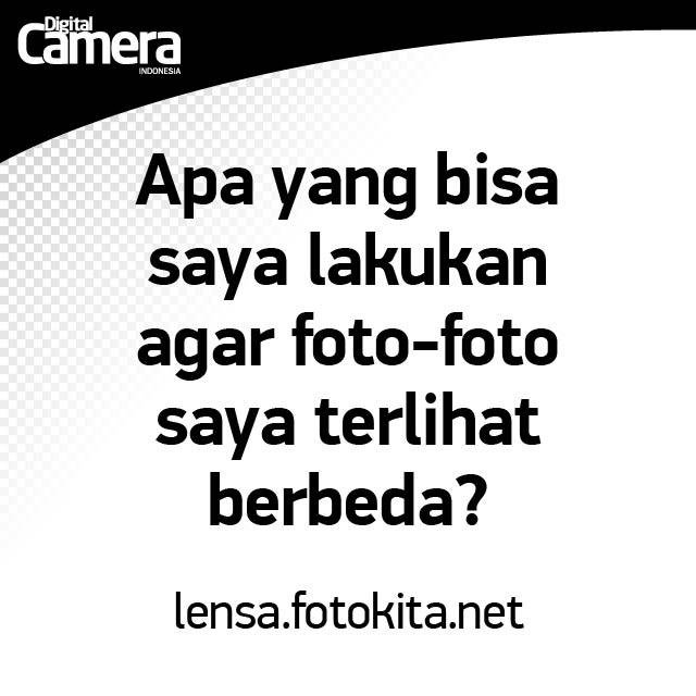 Apa yang bisa saya lakukan agar foto-foto saya terlihat berbeda? lensa.fotokita.net/2017/02/apa-ya…