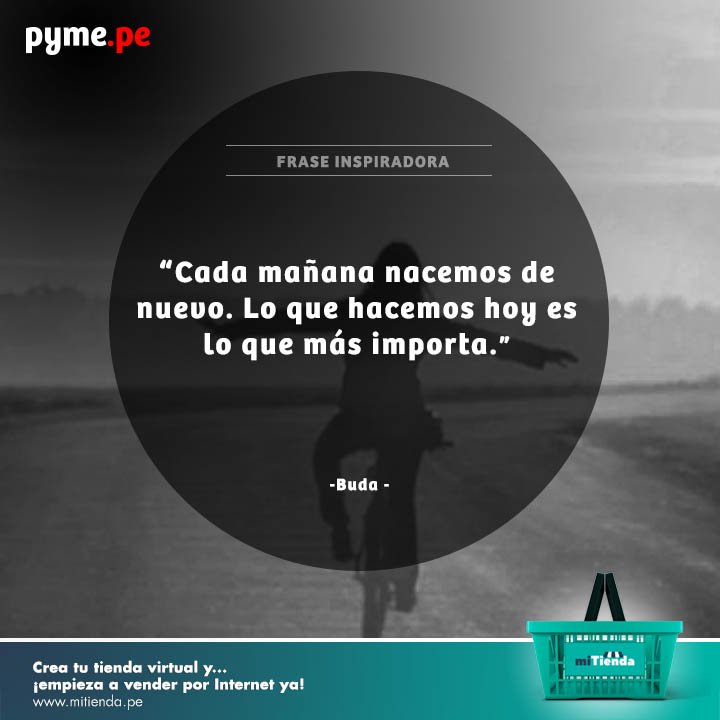 pymepe's tweet photo. "Cada mañana nacemos de 
nuevo. Lo que hacemos hoy es 
lo que más importa". #FraseInspiradora #buda #PymePe https://t.co/IWKalTjmZc