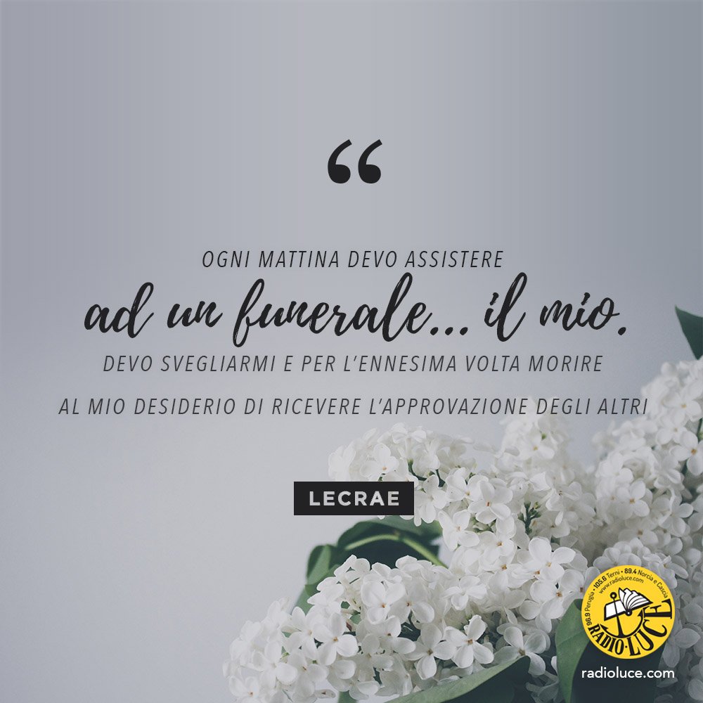 radioluce's tweet photo. "Ogni mattina devo assistere ad un funerale... il mio. Devo morire al mio desiderio di ricevere l'approvazione degli altri." (Lecrae) https://t.co/AbKyY86912