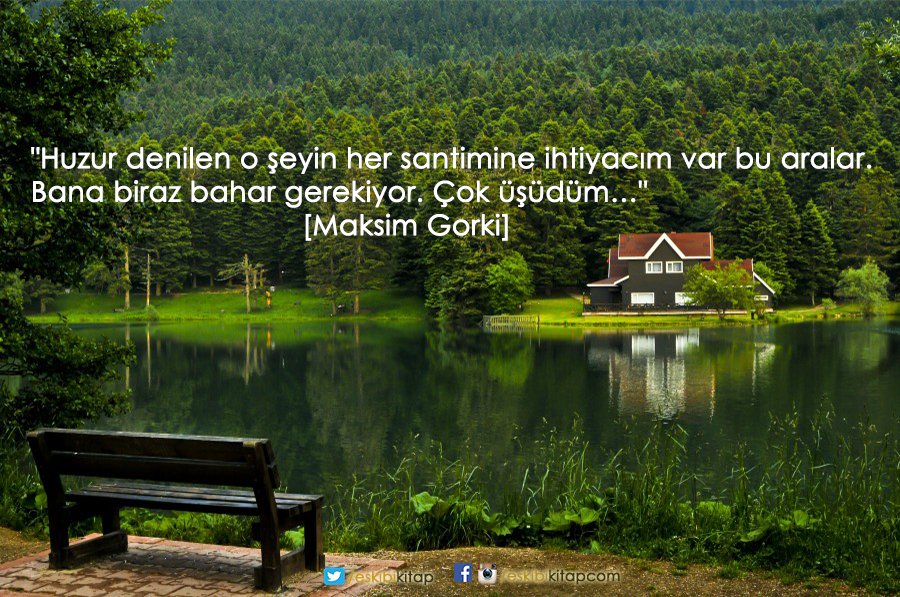 "Huzur denilen o şeyin her santimine ihtiyacım var bu aralar. Bana biraz bahar gerekiyor.Çok üşüdüm." 
[Maksim Gorki]
#140KarakterAslaYetmez