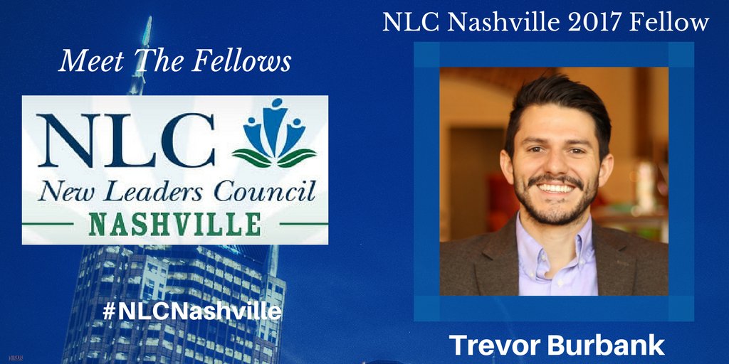 Meet Our 2017 <a href="/NLC/">New Leaders Council</a> Nashville Fellow Trevor Burbank <a href="/trevorlburbank/">Trevor Burbank</a> bit.ly/2k5ix01  #NLCNashville #NLCInstitute #NLCFamily