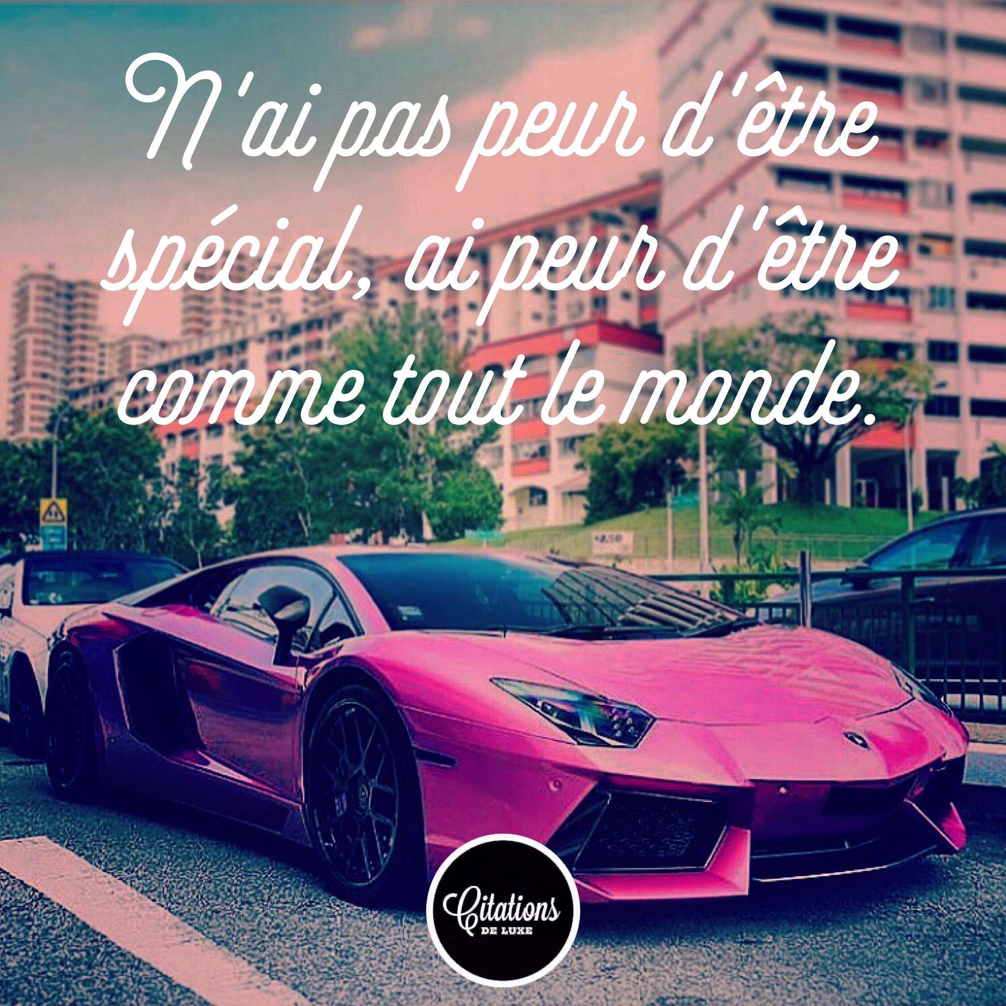Citations De Luxe N Ai Pas Peur D Etre Special Ai Peur D Etre Comme Tout Le Monde Citation Luxe Goal Business Lamborghini Car Challenge France T Co Tvnzoipp7u Twitter